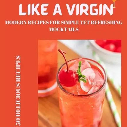 Like a Virgin: Mordern Recipes for Simple Yet Refreshing Mocktails